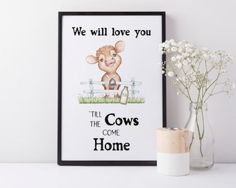 Farm Yard Baby Calf Nursery Print, "We Will Love You Until the Cows Come Home"  Quote, Farm Animal Wall Art Baby Nursery Decoration