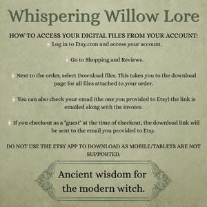 May include: A light green informational graphic titled Whispering Willow Lore. It provides instructions for accessing digital files on Etsy, using small candle icons as bullet points, and includes the text Ancient wisdom for the modern witch.
