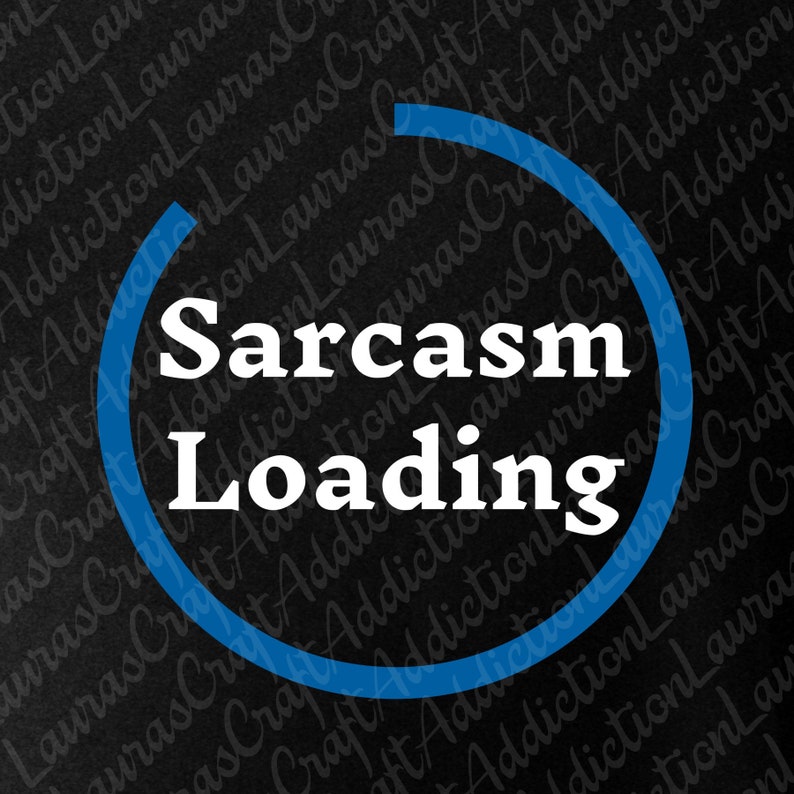 Download 4 Sarcastic Comment Loading svg dxf cut file Funny svg | Etsy