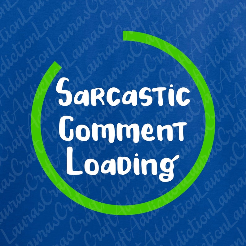Download 4 Sarcastic Comment Loading svg dxf cut file Funny svg | Etsy