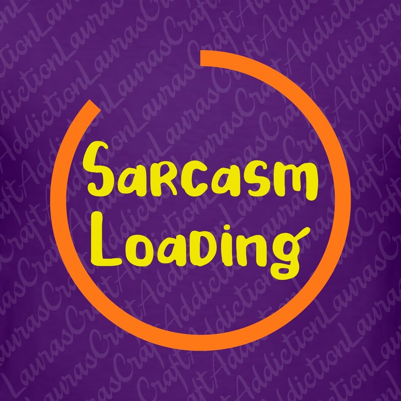 Download 4 Sarcastic Comment Loading svg dxf cut file Funny svg | Etsy