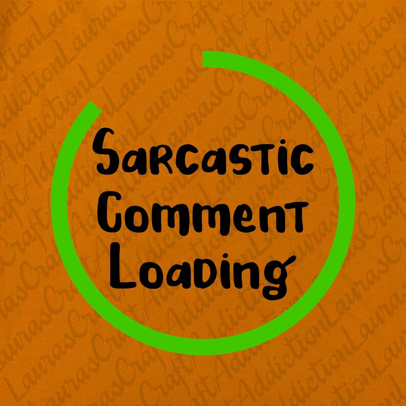 Download 4 Sarcastic Comment Loading svg dxf cut file Funny svg | Etsy