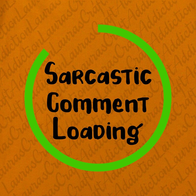 Download 4 Sarcastic Comment Loading svg dxf cut file Funny svg | Etsy