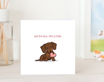 Dog Greeting Card - Dachshund Puppy with Love, With All My Love, Dachshund Card, cute card for Dachshund Lover,  Dachshund Love You Card