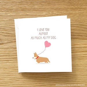 Dog Greeting Card - I love you almost as much as my dog, Corgi Card,Corgi Love You Card, Corgi Love Card