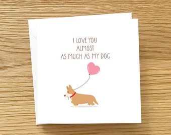 Dog Greeting Card - I love you almost as much as my dog, Corgi Card,Corgi Love You Card, Corgi Love Card