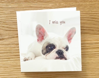 Dog Miss You Card -  French Bulldog with I Miss You, Frenchie miss you card, French Bulldog miss you card, Frenchie love card, Sad Frenchie,