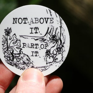 Round Weatherproof Sticker| Not Above It | Enby Mushroom Goblincore Trans Activism Ecology Forest