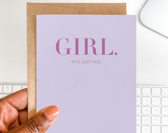 Girl You Got This Card | Friendship Encouragement Card