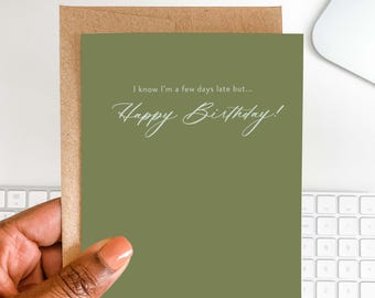 Funny Belated Birthday Card | Olive Green, A2 Size