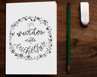 You Weirdos Were Made for Eachother - Printable Greeting Card Congratulations Wedding Engagement Anniversary