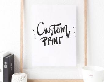 Custom Print - Wall Art - Digital File