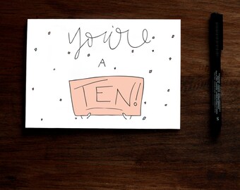 You're a Ten - Printable Greeting Card - Birthday Thank You or Congratulations