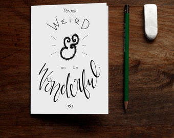 You're Weird and Oh So Wonderful - Printable Greeting Card - Anniversary Birthday  or Friendship
