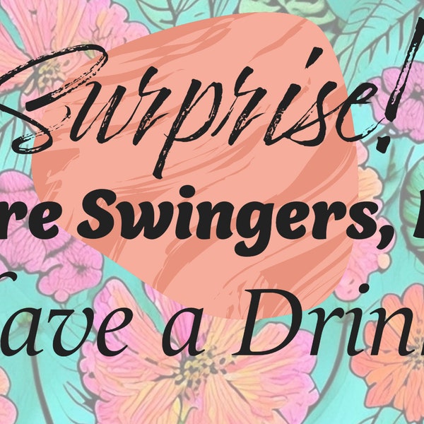 Surprise! We're Swingers, LOL. Have a drink!: Funny Magnet for gifts and conversation starters