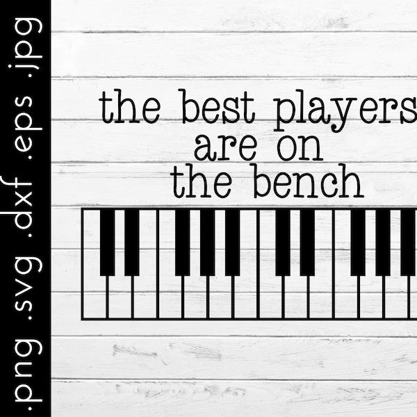 Piano svg for music teacher, Best Players on the Bench svg, music svg, music teacher svg, musician svg, piano svg for die cut machine