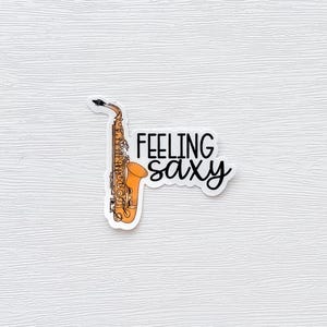 Feeling Saxy – glossy saxophone sticker, funny musician gift, jazz band sax player decal