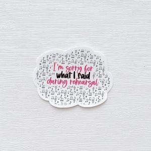 Sorry for what I said at rehearsal sticker for music teacher, glossy vinyl sticker, gift for music teacher, sticker decal pun