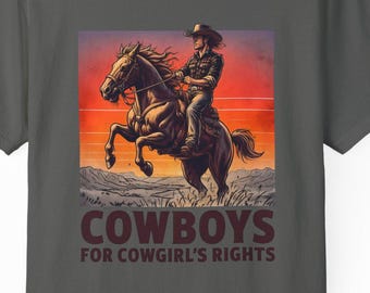 Cowboys For Cowgirls Rights Political T Shirt, Rebellion Tee, Women's Rights Shirt, Statement Tee, Activist Gift for Western lovers