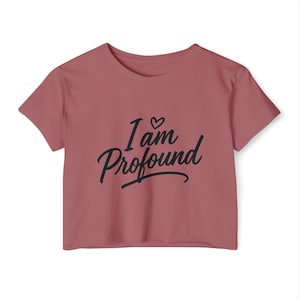 I am Profound Women&#39;s Festival Crop Top, Inspirational Tee, Summer Vibes Shirt, Boho Crop, Casual Outfit for Music Festivals