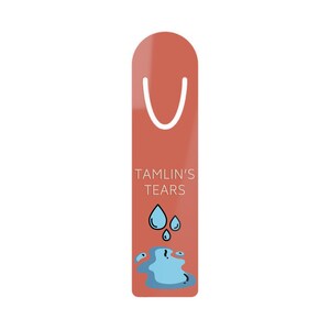 May include: A reddish-orange bookmark with a rounded top and a white cutout. The bookmark features the text "TAMLIN'S TEARS" in white, along with illustrations of blue water droplets and a puddle. Ideal for book lovers.