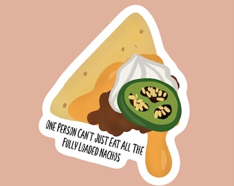 Fully Loaded Nachos Waterproof Sticker, Inspired by I Think You Should Leave, ITYSL, Tim Robinson, Hydroflask, Laptop, Yeti