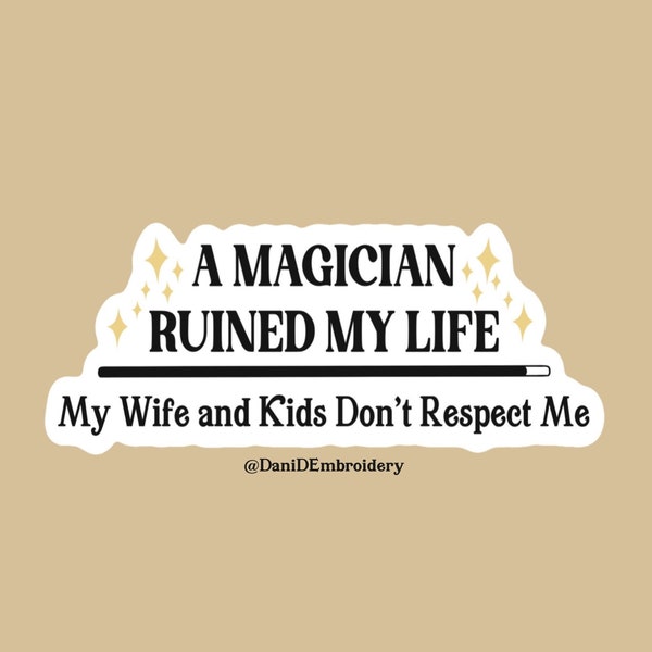 Magicians Suck, Magician Ruined My Life Waterproof Sticker Inspired by Netflix show I Think You Should Leave, ITYSL, Tim Robinson