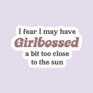 Temo que possa ter Girlbossed um pouco perto demais do sol adesivo à prova d'água, tendência tiktok, girlboss, chefe querido, hidroflask, laptop, yeti