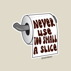 Nunca use um adesivo à prova d'água Too Small A Slice inspirado em I Think You Should Leave, ITYSL, Mudpie, adesivo de hidroflask, laptop
