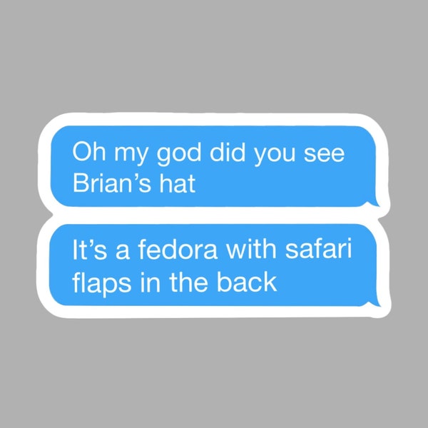 Brian's Fedora with Safari Flaps text message sticker, inspired by I Think You Should Leave, ITYSL, Tim Robinson, waterproof, hydroflask