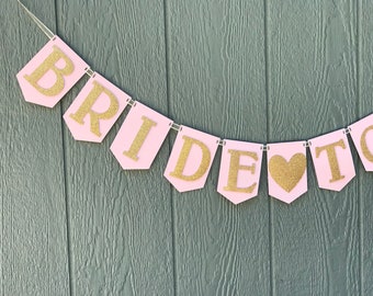 Bride to Be banner, wedding, pink and gold wedding, bridal shower, pink bridal shower,engagement party, gold wedding