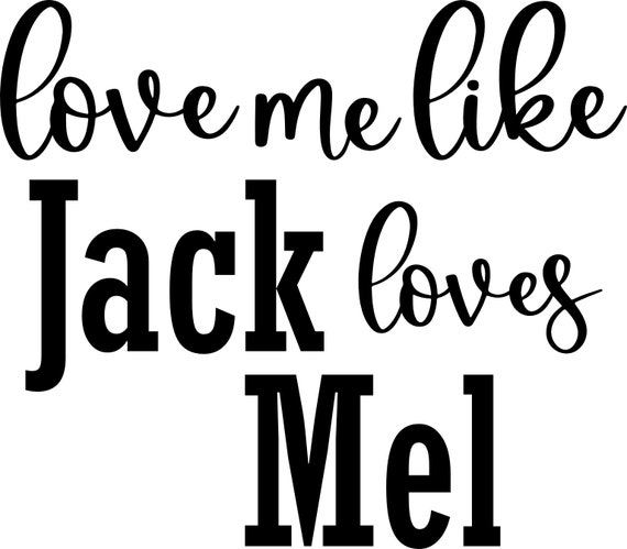 Love Me Like Jack Loves Mel SVG Virgin River Fan Art (digital