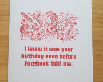 Letterpress Birthday Card - I knew it was your birthday even before Facebook told me