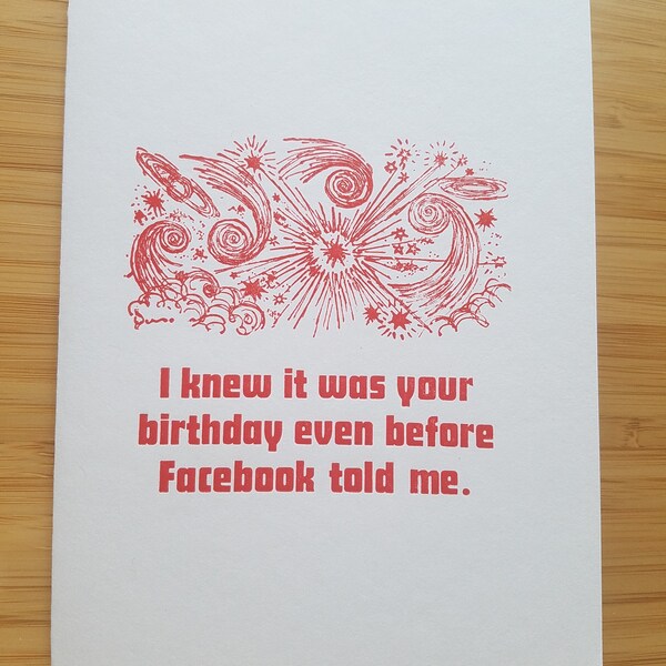 Letterpress Birthday Card - I knew it was your birthday even before Facebook told me