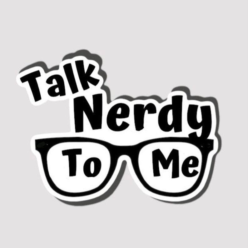 Talk Nerdy to Me sticker, vinyl stickers with quotes, tumbler, water bottle decal, cute quotes, nerd sayings, laptop sticker, car decals image 2
