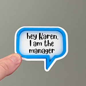 Hey Karen, I am the Manager, funny irreverent quotes about Karen, Karen Stickers for Hydro flask or water bottle, Karen sayings