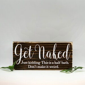 Get Naked, small wood sign with fun quote, bathroom decor, rustic farmhouse plaque, housewarming gifts