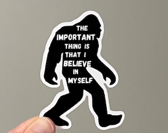 Bigfoot stickers, Sasquatch stickers, Bigfoot quotes, Sasquatch quotes, water bottle stickers, car decal, fun and inspirational quotes