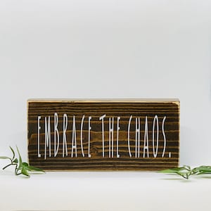 Embrace the Chaos, small wooden sign, wood plaque, inspirational quote, gifts for him or her, home office sign, shelf decor, rustic decor