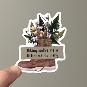 Hiking Makes Me a Little Less Murdery, high quality glossy vinyl sticker with a fun quote about hiking