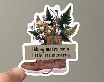 Hiking Makes Me a Little Less Murdery, high quality glossy vinyl sticker with a fun quote about hiking