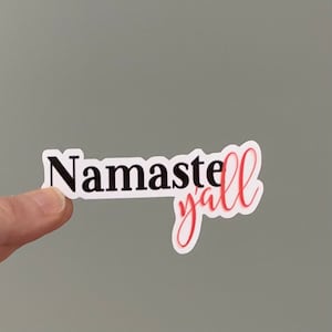 Namaste y’all.  Yoga stickers. Glossy vinyl water resistant and weather resistant, removable water bottle and laptop stickers, car decal