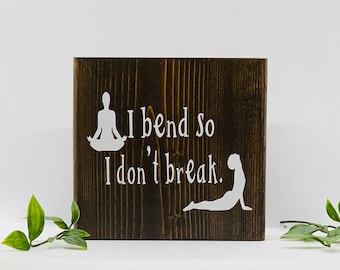 I bend so i don't break/yoga quotes yoga office decor/gifts for yogi/yoga primitive sign/whimsical yoga decor/spiritual small wood plaque