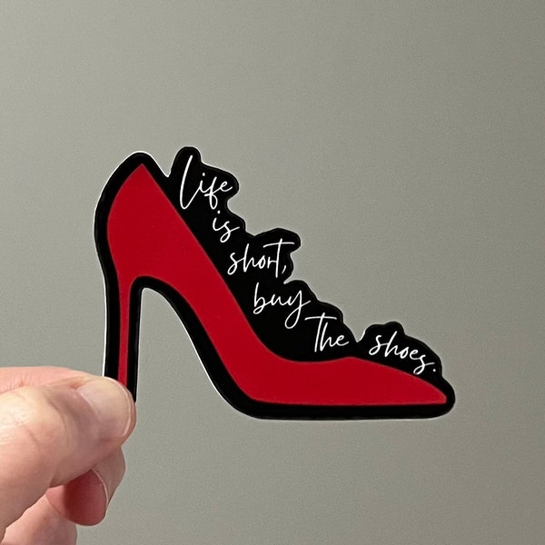 Life is Short, Buy the Shoes, a small red and black vinyl sticker available in two sizes