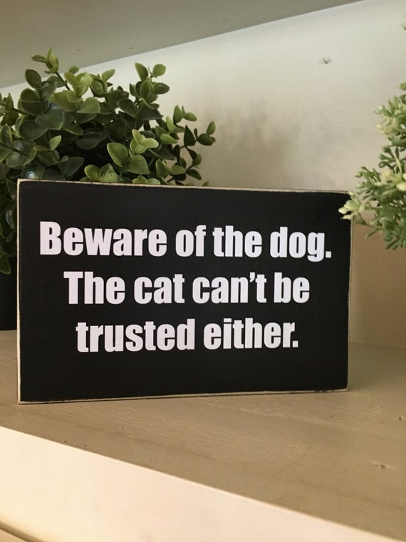 Beware of the Dog. the Cat Can't Be Trusted Either. A Etsy