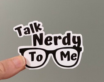 Talk Nerdy To Me Sticker: Glossy Vinyl Decal
