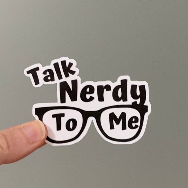 Talk Nerdy to Me sticker, vinyl stickers with quotes, tumbler, water bottle decal, cute quotes, nerd sayings, laptop sticker, car decals