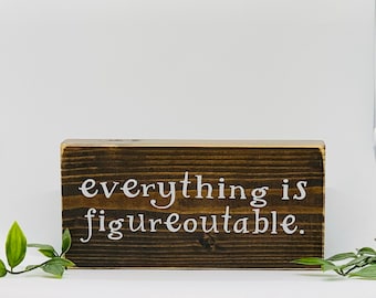 Everything is figureoutable/small wood signs/funny wooden cubicle or office decor, gifts with quotes, funny presents with sayings