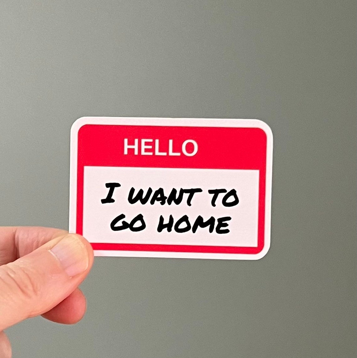 Hello I Want to Go Home Name Tag Vinyl Sticker With Quote - Etsy - I Want To Go Home But I Am Home