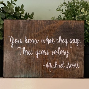 You know what they say 3 years salary/ Michael Scott quote/The Office desktop sign/funny engagement gifts/The Office quotes/Steve Carell